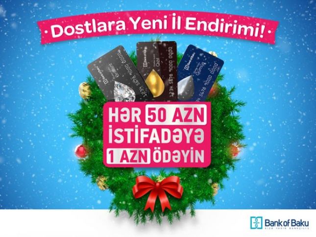 Hər 50 AZN istifadəyə 1 AZN ödəniş! - Bank of Baku-dan Yeni İl Kampaniyası