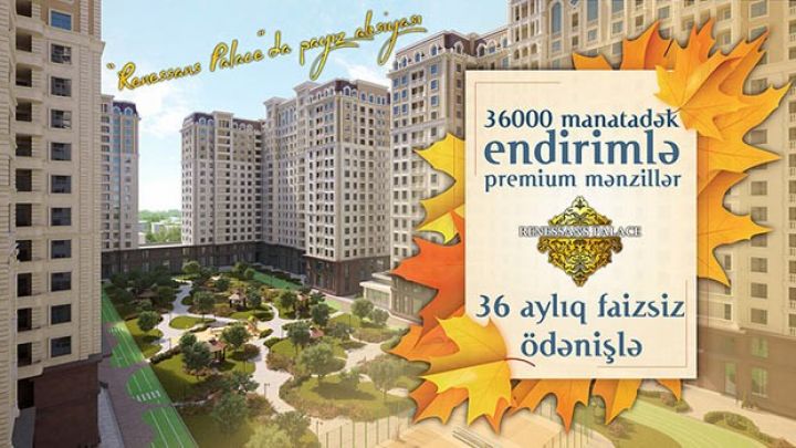 “Renessans Palace”da mənzillər 36000 AZN endirim və 36 aylıq faizsiz ödənişlə