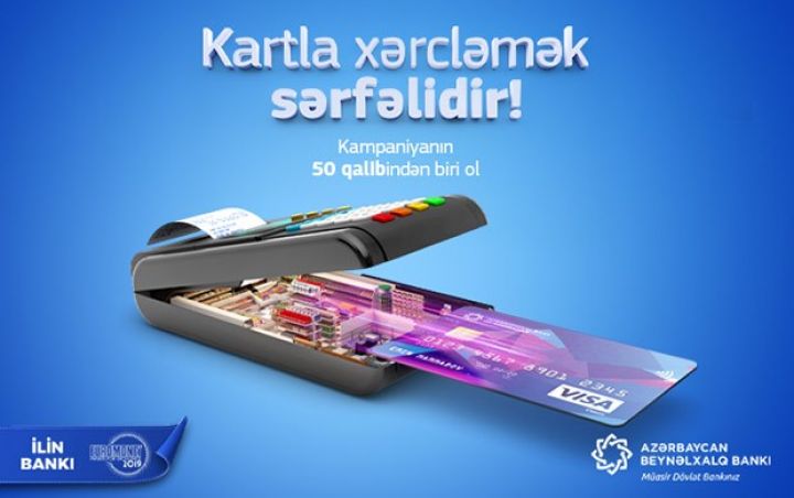 “Kartla xərcləmək sərfəlidir!”