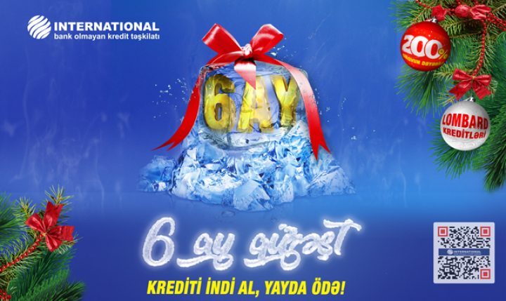 Krediti indi al, yayda ödə! - 6 AY GÜZƏŞT