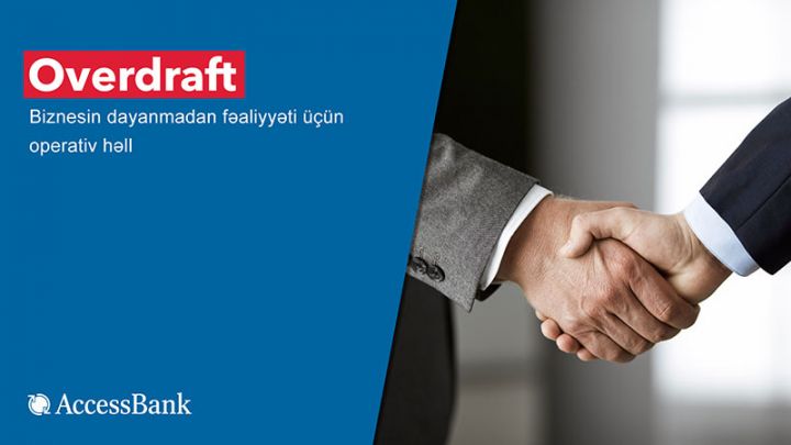 “AccessBank”dan “Overdraft” – biznesin dayanmadan fəaliyyəti üçün operativ həll