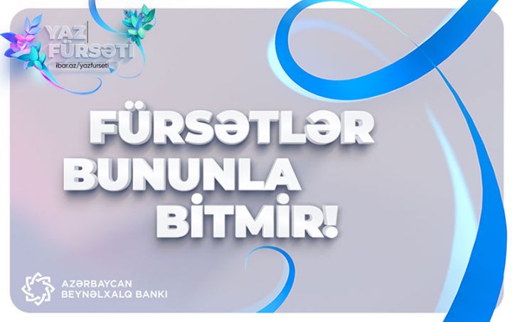 Beynəlxalq Bank “Yaz fürsəti”nin müddətini uzatdı