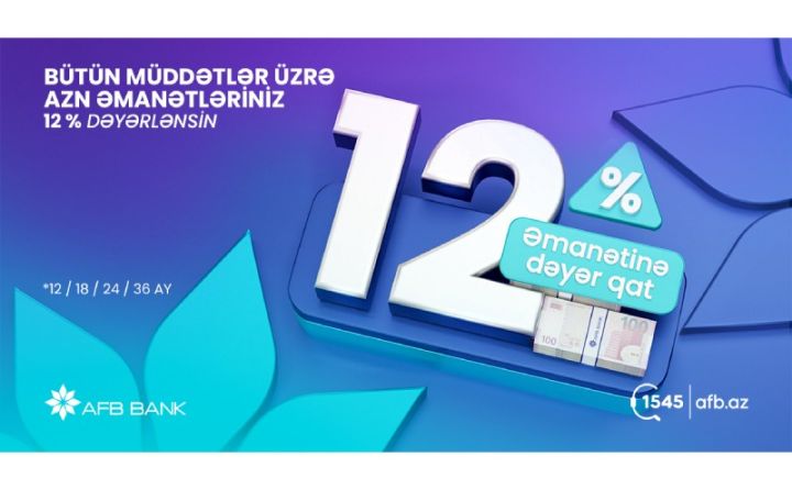“AFB Bank”dan 12% gəlir gətirən əmanət fürsəti
