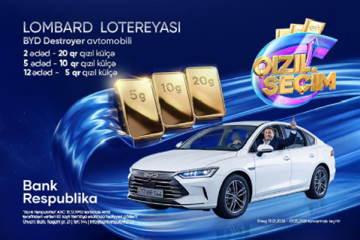 “Bank Respublika”nın “Qızıl Seçim” lotereyasının ikinci tirajına sayılı günlər qaldı