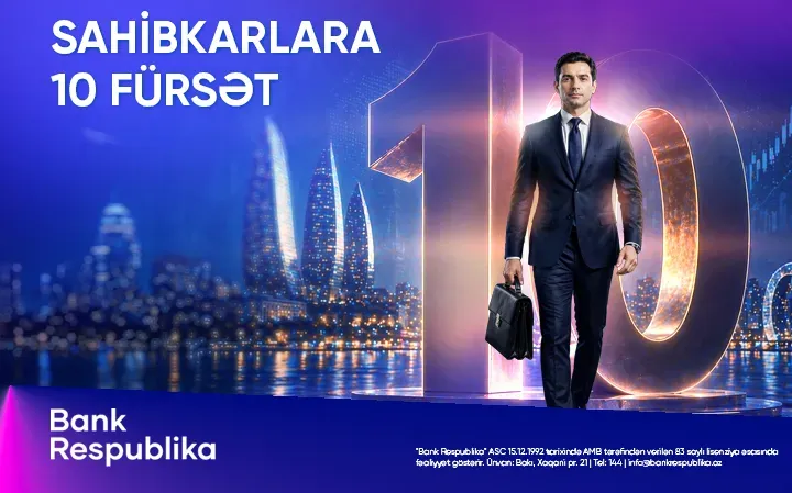 Bank Respublika “Sahibkarlara 10 fürsət” kampaniyasına start verib