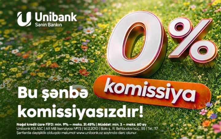 Unibankdan aprelin son şənbə aksiyası: 0 % komissiyalı kredit!