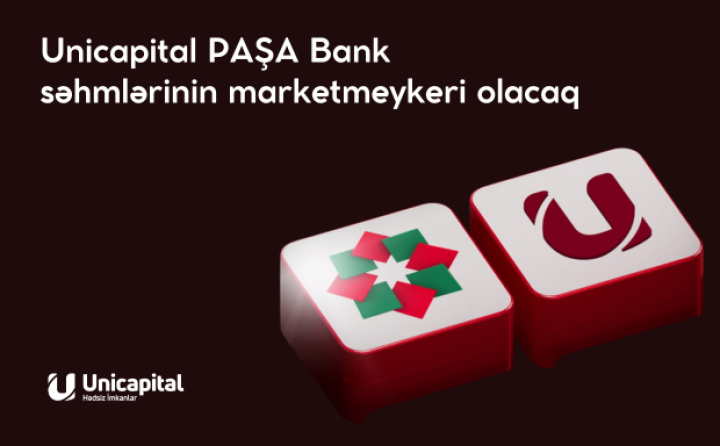 Unicapital PAŞA Bank səhmlərinin marketmeykeri olacaq