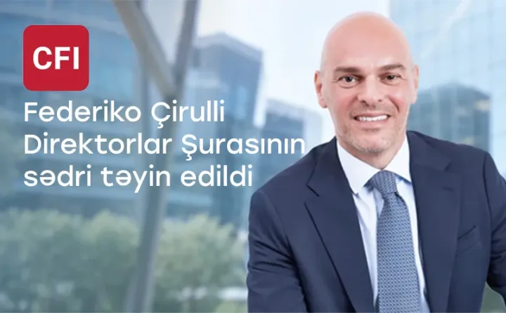 “CFI” növbəti inkişaf mərhələsinə keçərkən Direktorlar Şurasına yeni sədr təyin edib