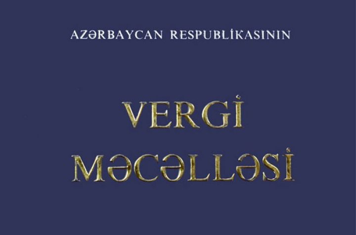 Vergi Məcəlləsinə yeni dəyişikliklər ediləcək