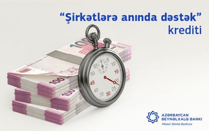 “Şirkətlərə anında dəstək” krediti bazara çıxdı