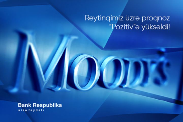 Bank Respublikanın reytinq üzrə proqnozu iki pillə birdən yüksəldildi
