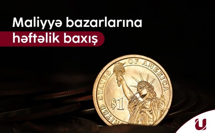 "Unicapital" bazarların həftəlik analitikasını təqdim edir