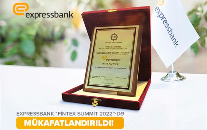 Expressbank “Fintex Finance və Technology Summit 2022” maliyyə tədbirində mükafatla təltif edildi.
