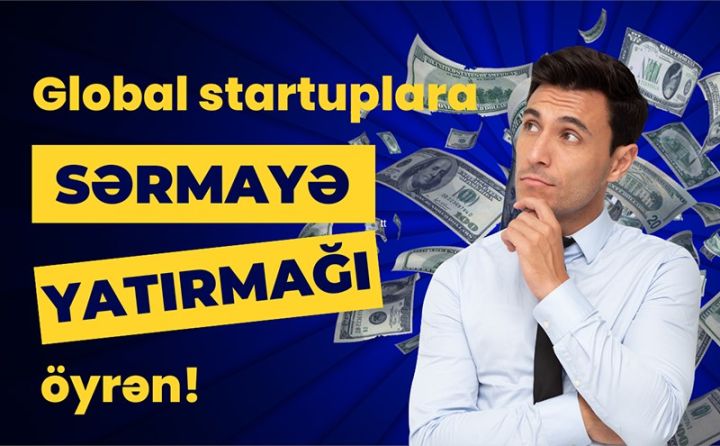 Qlobal startaplara sərmayə yatırmağı öyrən - SON GÜN