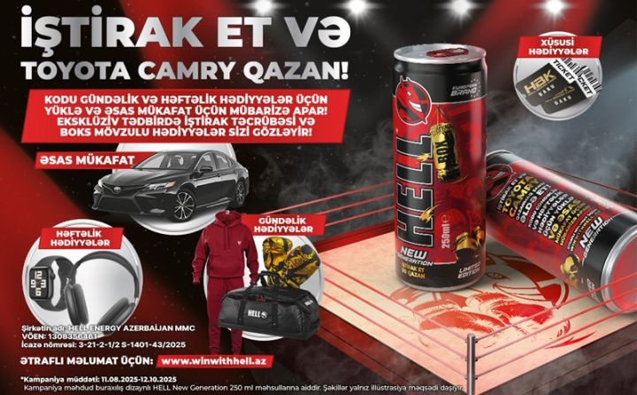 HELL-dən böyük kampaniya: 200+ eksklüziv hədiyyə və “Toyota Camry” ®