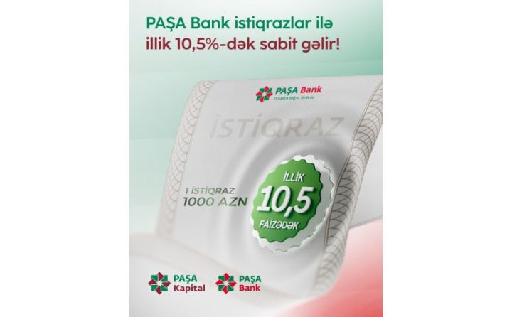 PAŞA Kapital ilə illik 10.5%-dək gəlirli PAŞA Bank istiqrazlarına investisiya fürsəti