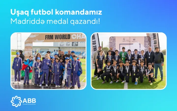 ABB-nin dəstək verdiyi uşaq futbol komandamız Madriddən medalla qayıtdı