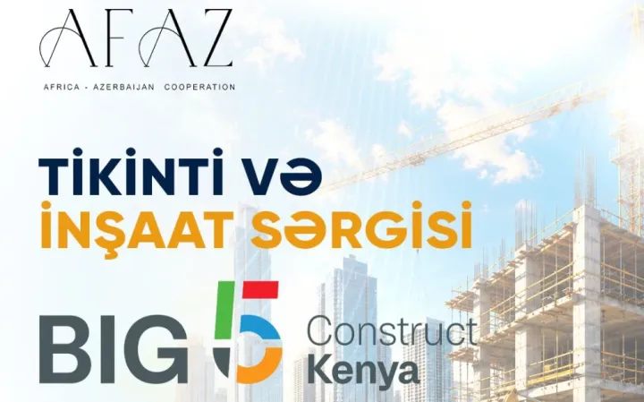 AFAZ Keniyada keçiriləcək BIG 5 Construct Kenya 2026 sərgisində Azərbaycan Pavilyonunu təşkil edəcək