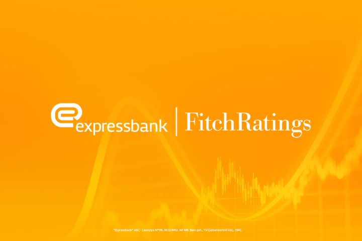 “Fitch Ratings” Expressbankın müsbət kredit reytinqini növbəti dəfə təsdiqləyib
