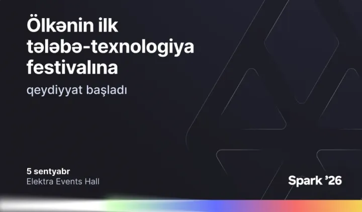 Bir Azərbaycanın ilk tələbə-texnologiya festivalı – Spark ’26- ya qeydiyyatı açıq elan edir ®