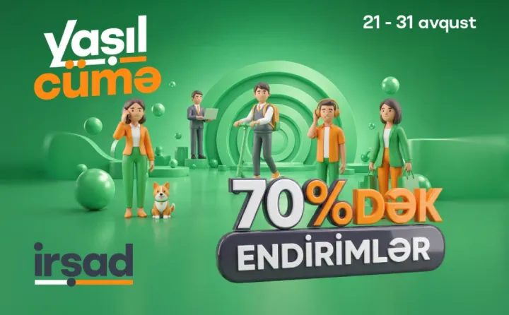 “Yaşıl Cümə” yenidən “İrşad”da - 21-31 avqust tarixlərində 70%-dək endirimlər ®