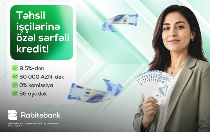 Rabitəbankdan təhsil işçilərinə 9,5%-dən başlayan faizlə 50 000 AZN-dək NAĞD PUL KREDİTİ