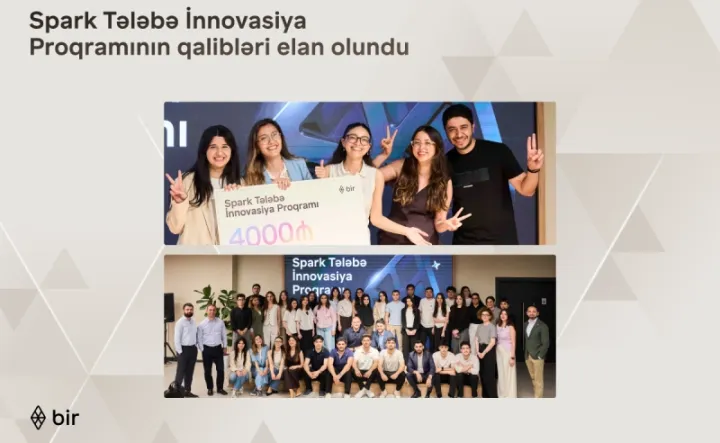"Bir" ekosistemi “Spark Tələbə İnnovasiya Proqramı”nın qaliblərini elan etdi