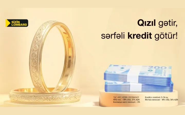 Qızıl gətir, sərfəli kredit götür!