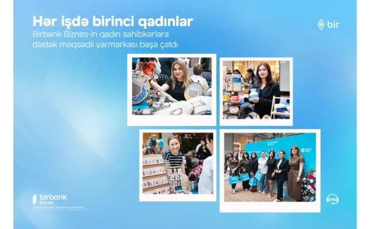 Birbank Biznes-in “Hər işdə birinci qadınlar” yarmarkası uğurla yekunlaşıb