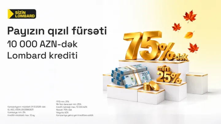 “Sizin Lombard”dan "75/25 Payız fürsəti" ®