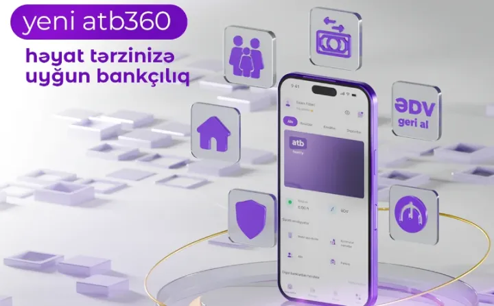 Azər Türk Bank atb360 tətbiqini yenilədi: Ailə bankçılığı və yeni rəqəmsal imkanlar ®