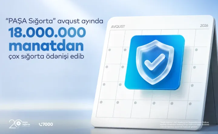 “PAŞA Sığorta” avqust ayında 18 milyon manatdan çox sığorta ödənişi edib